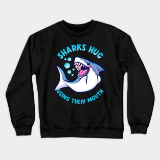 Sharks Hug Using Their Mouth Funny Shark Pun Crewneck Sweatshirt